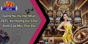 Game Nổ Hũ Hot Nhất 2025