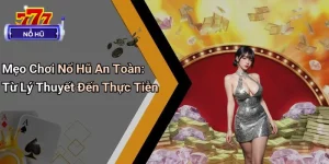 Mẹo Chơi Nổ Hũ An Toàn