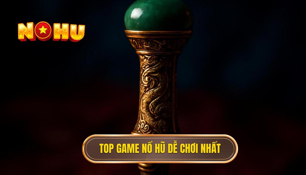 Danh Sách Top Game Nổ Hũ Ít Vốn Dễ Nổ Nhất Cho Người Mới