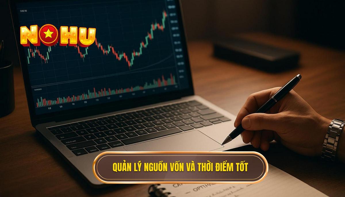 Chiến thuật quản lý nguồn vốn và thời điểm vàng săn hũ