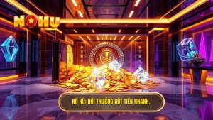 Đổi thưởng rút tiền nhanh: Bí quyết chọn cổng game uy tín 2026