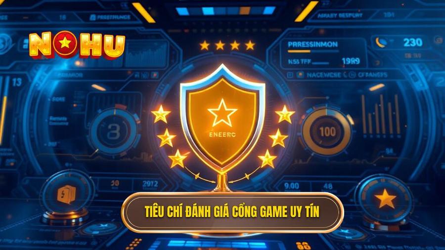 Tiêu chí đánh giá cổng game uy tín
