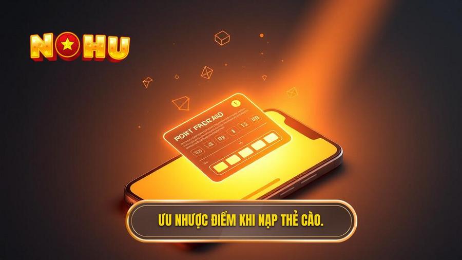 2. Ưu nhược điểm khi nạp thẻ cào.
