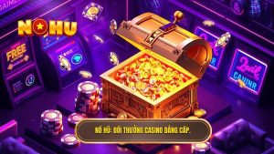 NỔ HŨ_ Đổi thưởng casino đẳng cấp