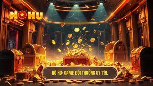 NỔ HŨ_ Game đổi thưởng uy tín