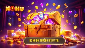 Nổ hũ đổi thưởng iOS uy tín.