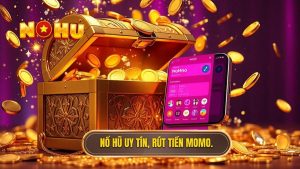 Nổ hũ uy tín, rút tiền MoMo.