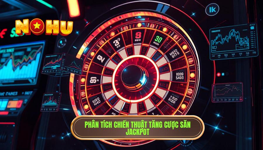 Phân tích đa chiều: Có nên tăng cược để săn jackpot hay không?
