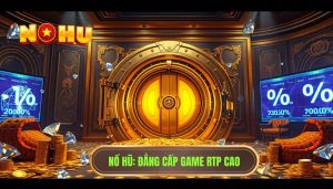 Game nổ hũ RTP cao là gì? Phân tích chuyên sâu từ chuyên gia NỔ HŨ